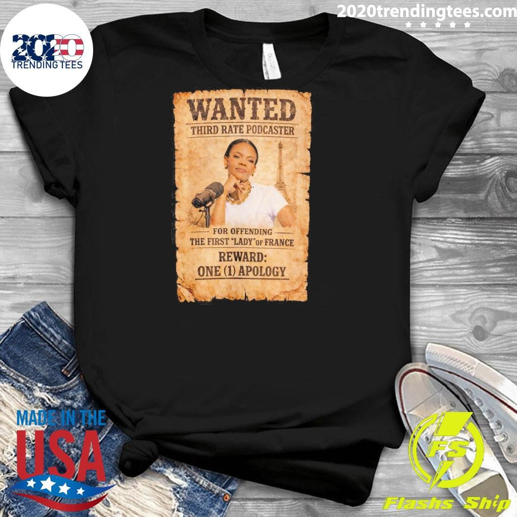 Wanted Third Rate Podcaster For Offending The First Lady Of France Reward One 1 Apology Shirt