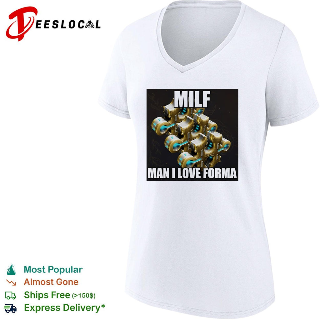 Warframe Forma MILF Man I Love Forma Meme Gaming Enthusiast shirt