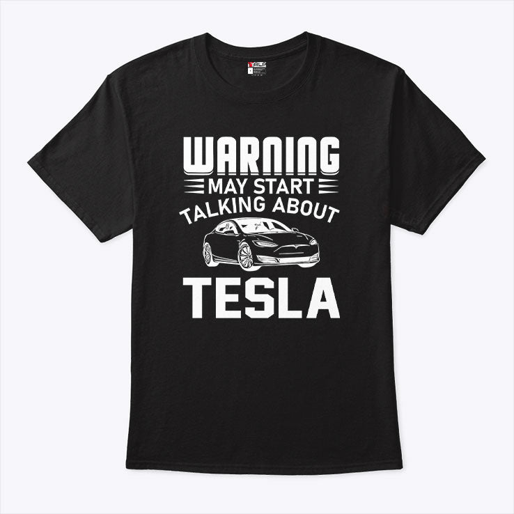 Warning May Start Talking About Tesla T Shirt