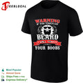 Warning if you touch my beard I will touch your boobs shirt
