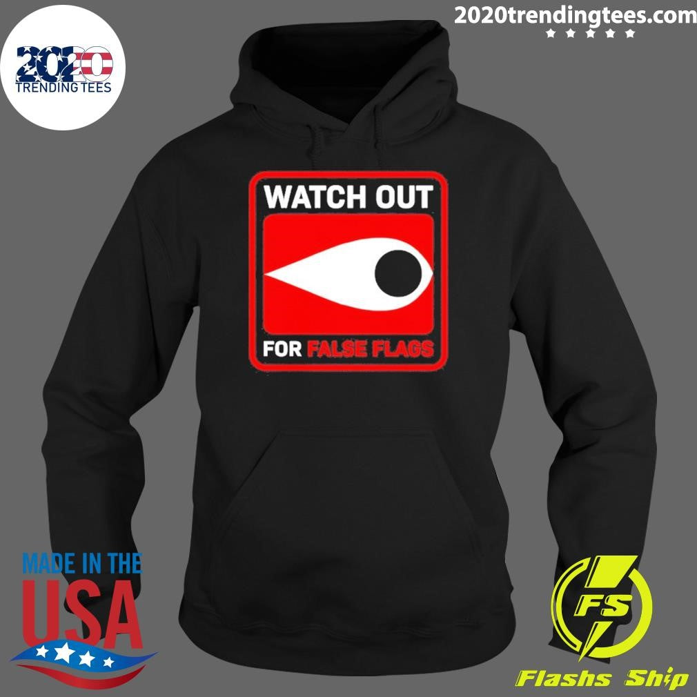 Watch Out For False Flags Eye Shirt