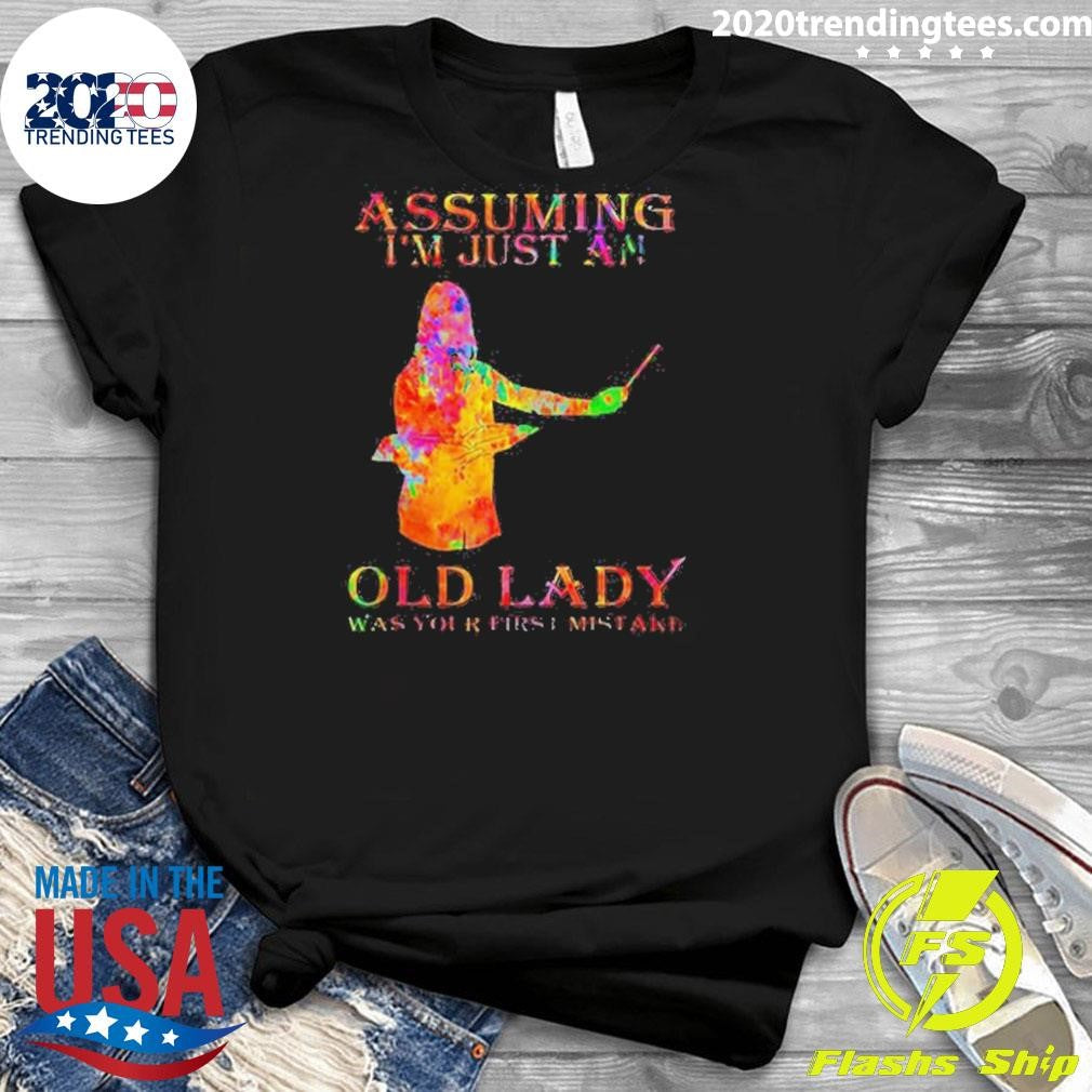 Watercolor Assuming I’m Just An Old Lady-Was Your First Mistake Shirt