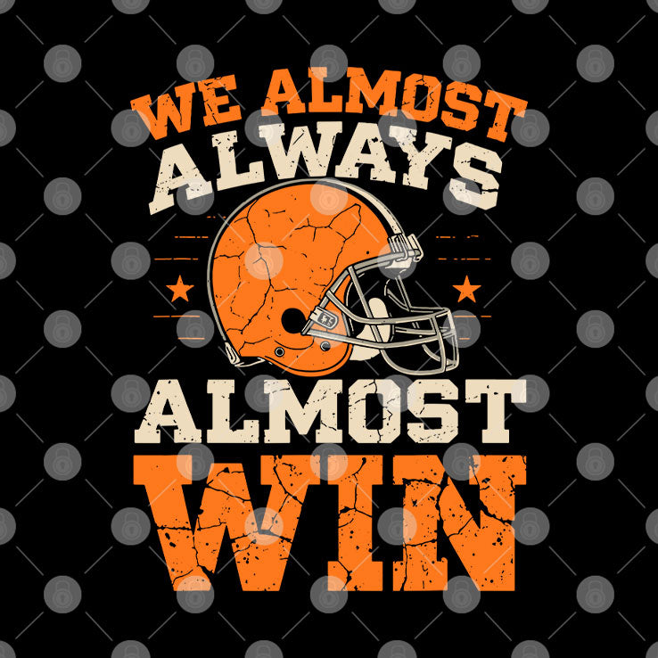 We Almost Always Almost Win Football T Shirt