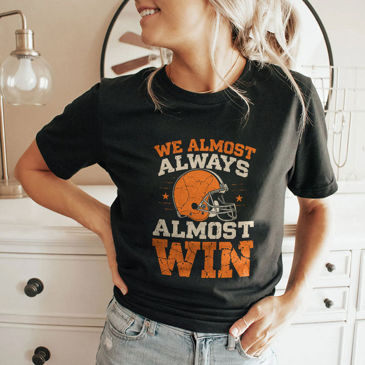 We Almost Always Almost Win Football T Shirt