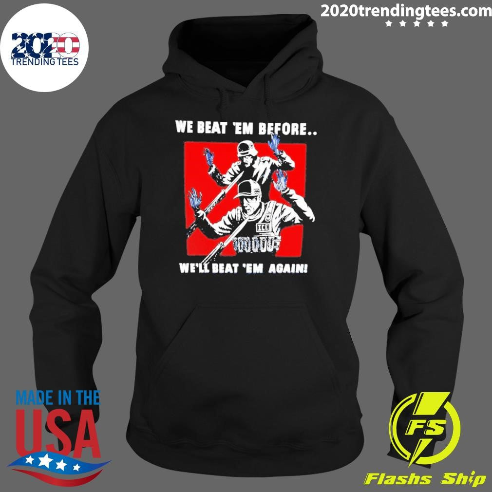We Beat Em Before We Beat Em Again Soldier Surrendering Shirt