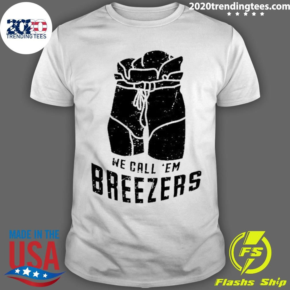 We Call ’em Breezers Shirt