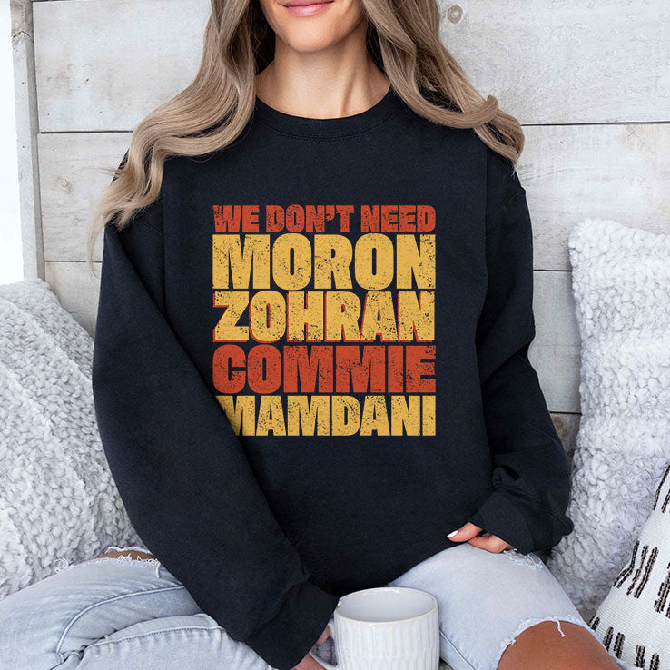 We Don’t Need Moron Zohran Commie Mamdani T Shirt