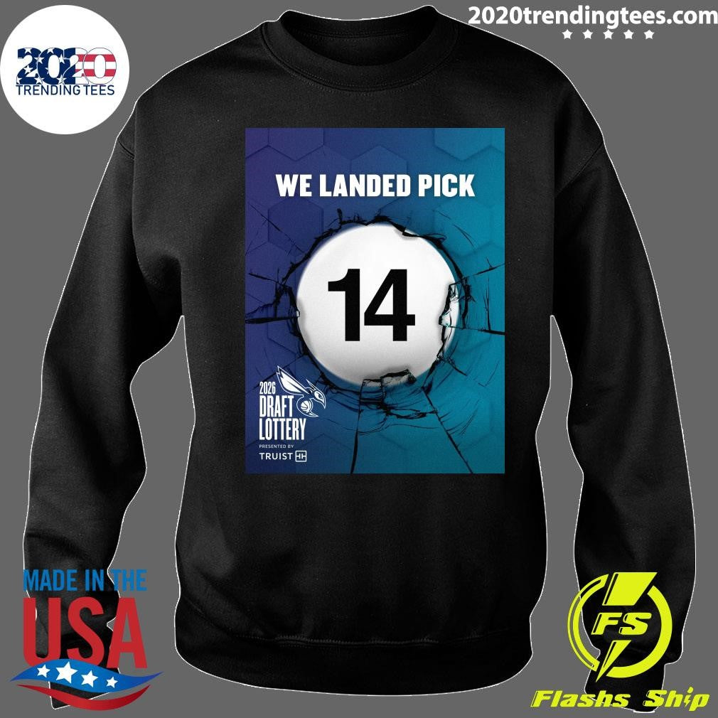 We Landed Pick 14 2026 Draft Lottery Presented By Truist Shirt