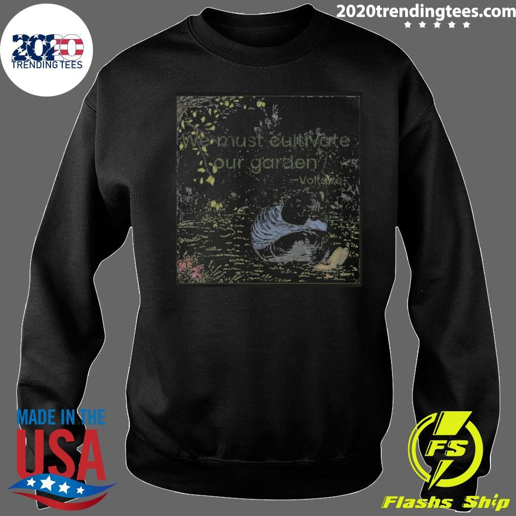 We Must Cultivate Our Garden Voltaire Art Shirt