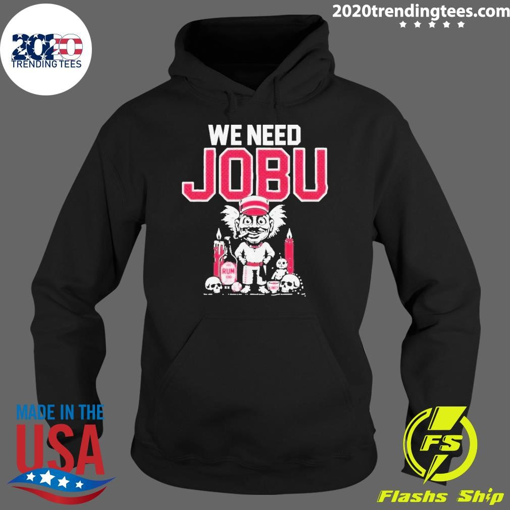 We Need Jobu Cincinnati Reds Shirt