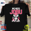 We Need Jobu Cincinnati Reds Shirt
