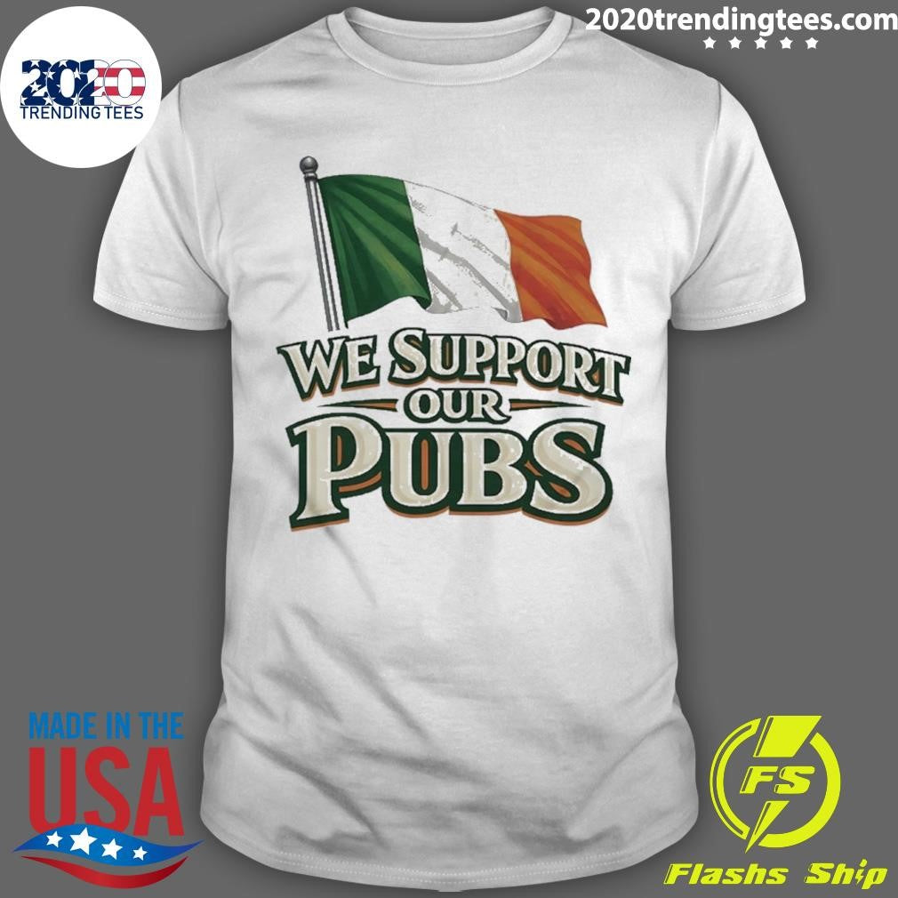 We Support Our Pubs Ireland Flag Shirt