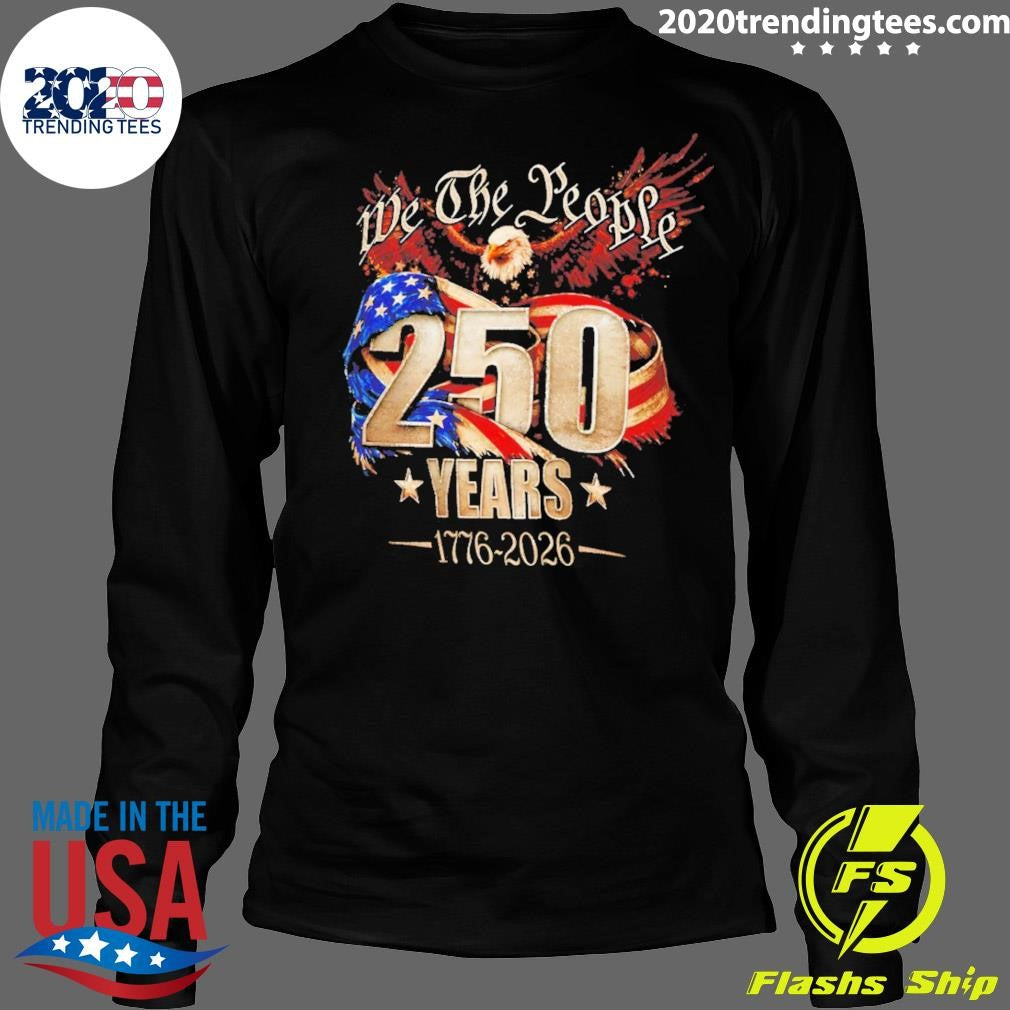 We The People 250 Years 1776-2026 American Flag 4th Of July Shirt