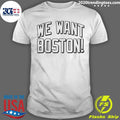 We Want Boston Basketball Shirt