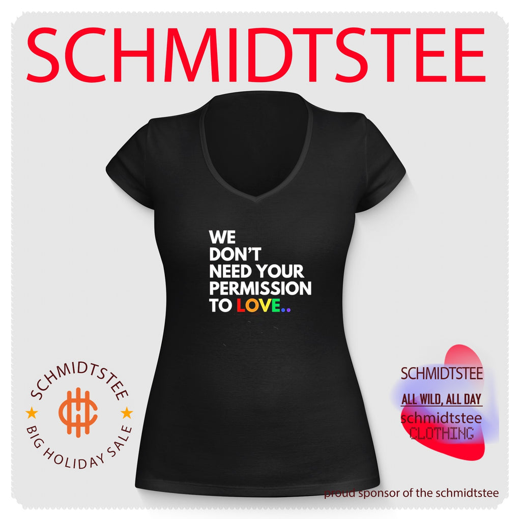 We don’t need your permission to love rainbow text shirt