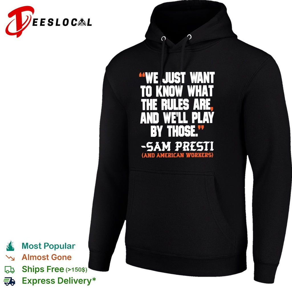 We just want to know what the rules are and we’ll play by those Sam presti and American workers shirt