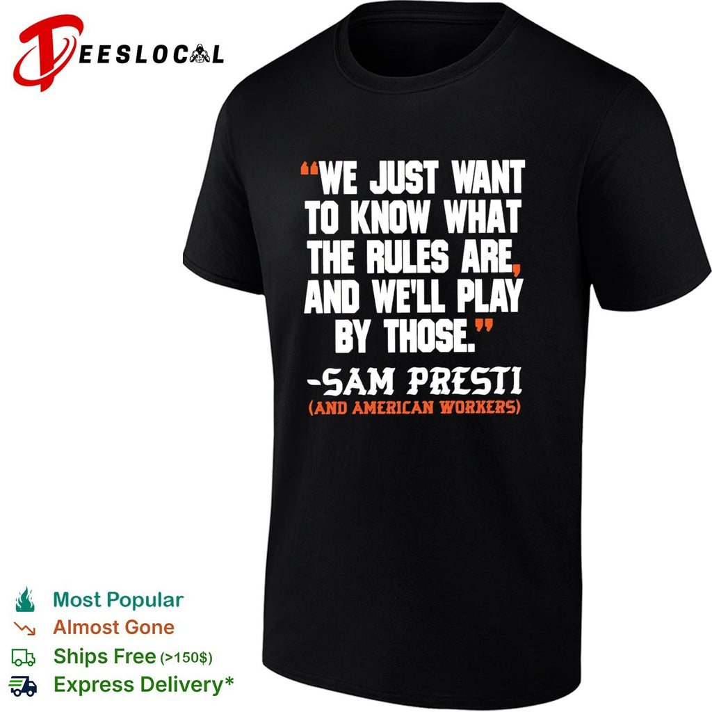 We just want to know what the rules are and we’ll play by those Sam presti and American workers shirt