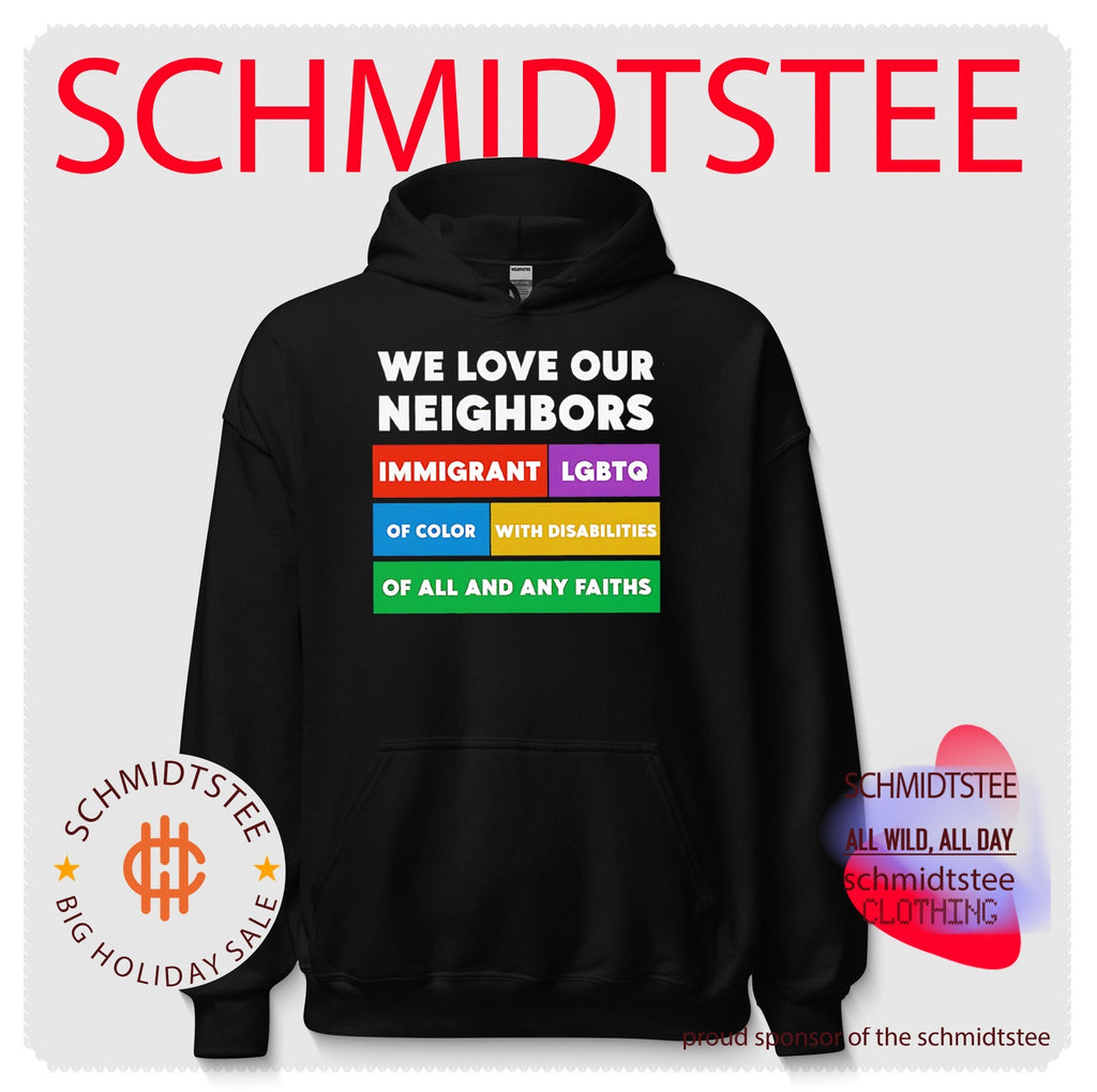We love our neighbors immigrant LGBTO of color with disabilities of all and any faiths shirt