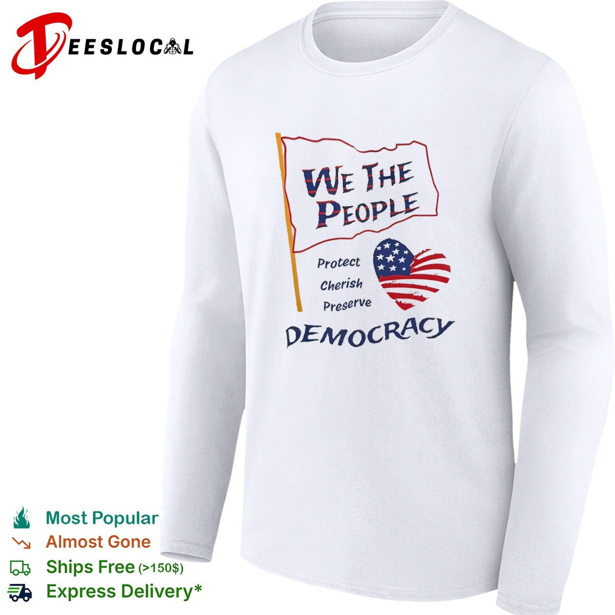 We the People Protect Cherish Preserve Democracy American Flag Heart shirt