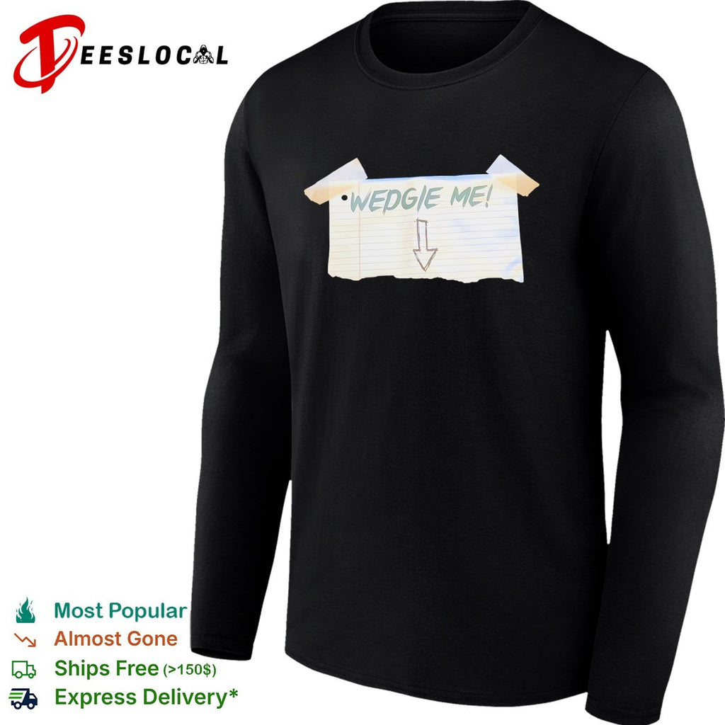 Wedgie Me Shirt