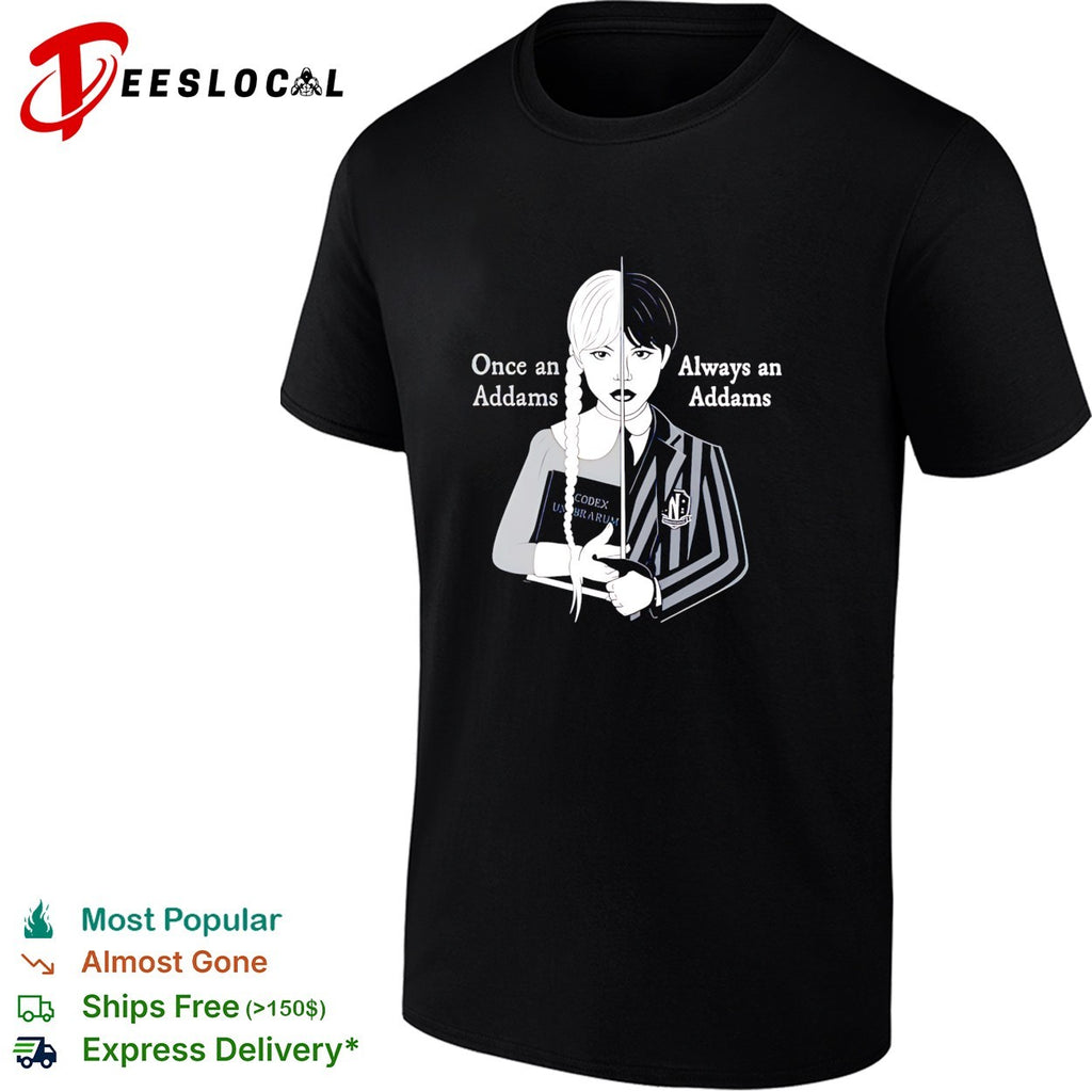 Wednesday Once an Addams Always an Addams shirt