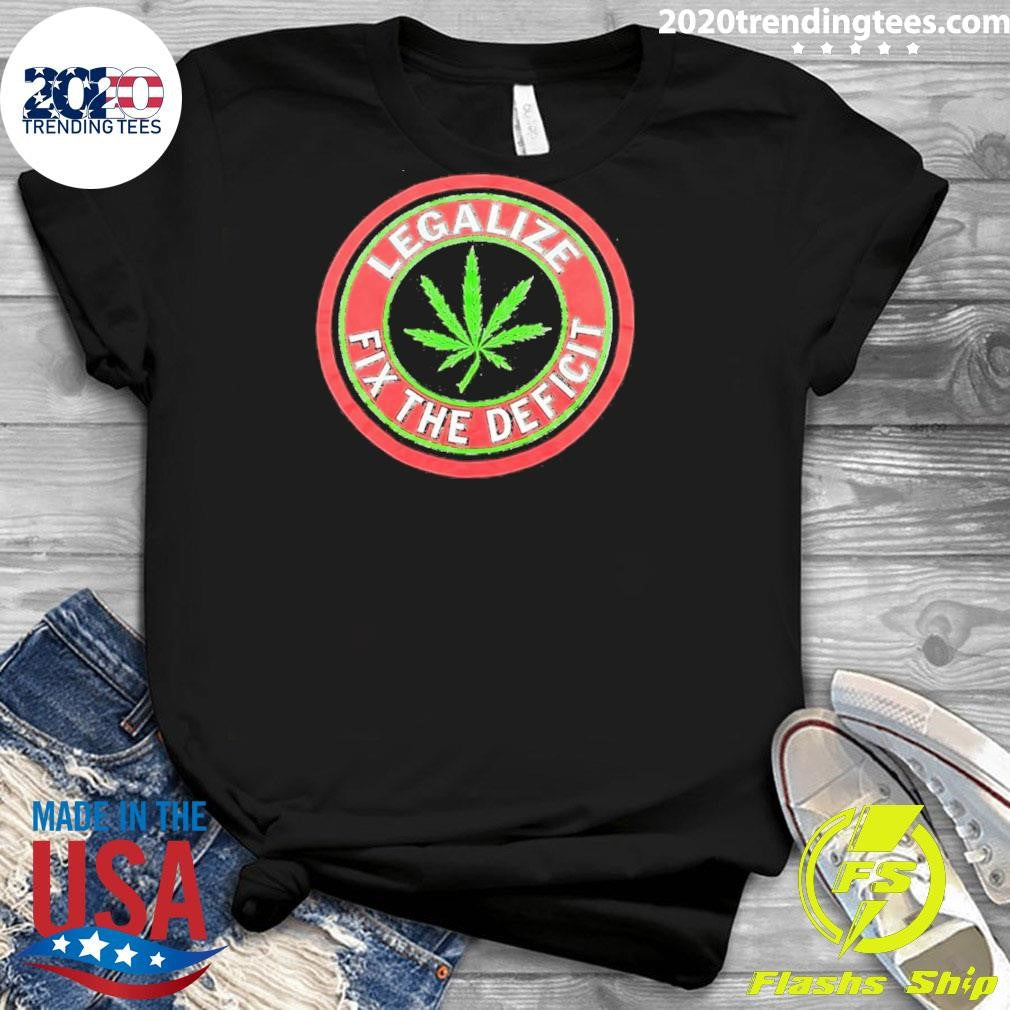 Weed Leaf Legalize Fix The Deficit Shirt