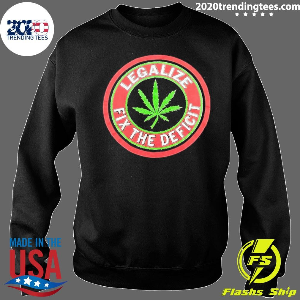 Weed Leaf Legalize Fix The Deficit Shirt