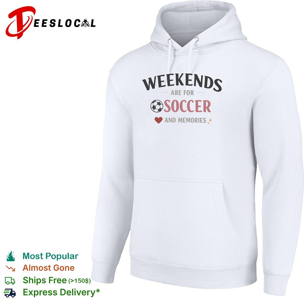 Weekends are for soccer and memories sport lifestyle shirt