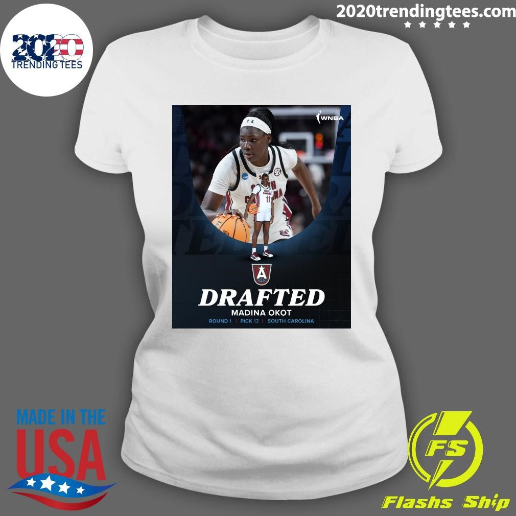 Welcome To Atlanta With the 13th pick, the Atlanta Dream selects Madina Okot from the University of South Carolina Shirt
