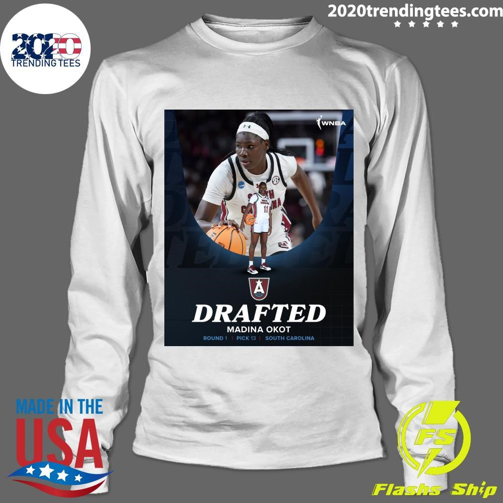 Welcome To Atlanta With the 13th pick, the Atlanta Dream selects Madina Okot from the University of South Carolina Shirt