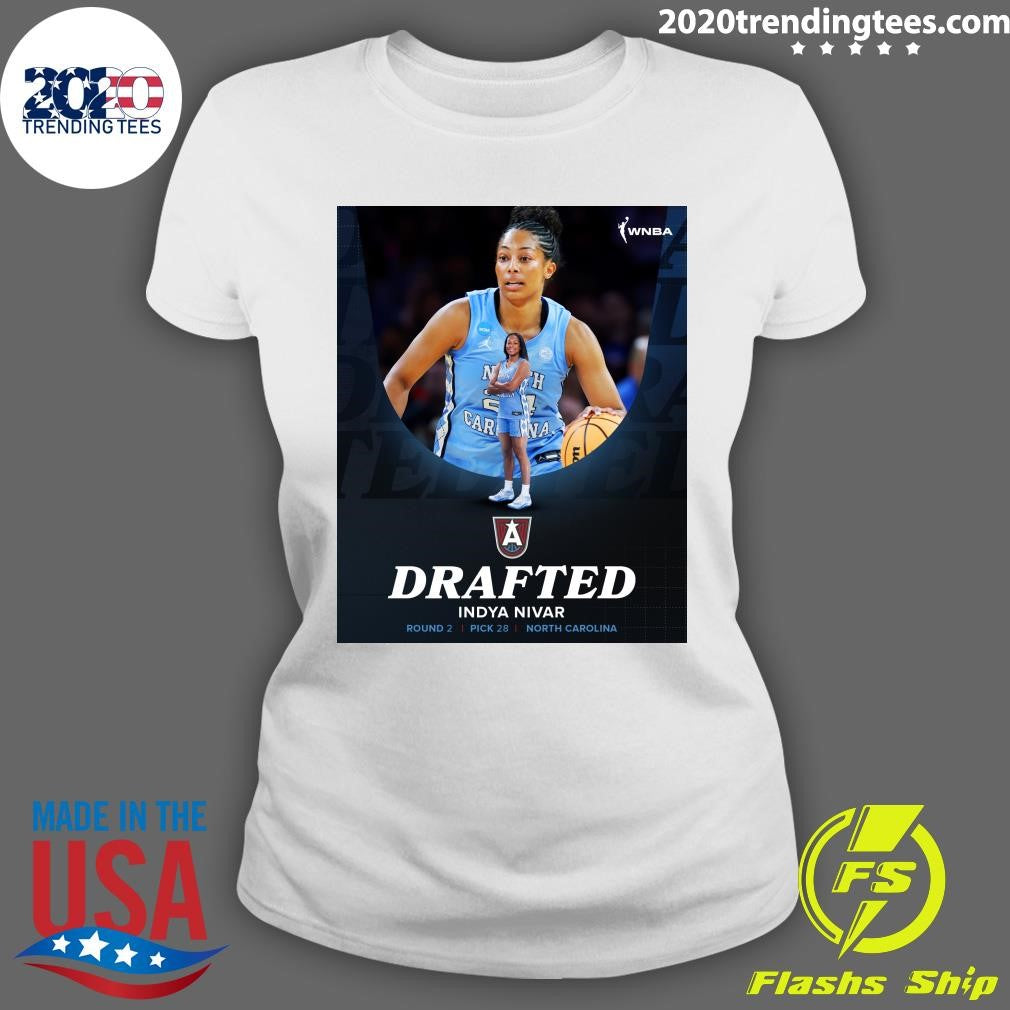 Welcome To Atlanta With the 28th pick, the Atlanta Dream selects Indya Nivar from The University of North Carolina at Chapel Hill Shirt