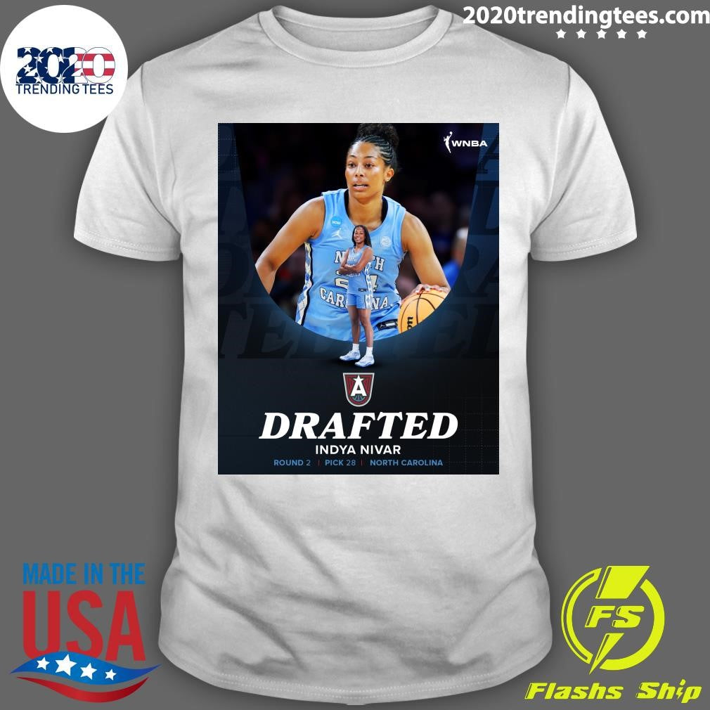 Welcome To Atlanta With the 28th pick, the Atlanta Dream selects Indya Nivar from The University of North Carolina at Chapel Hill Shirt