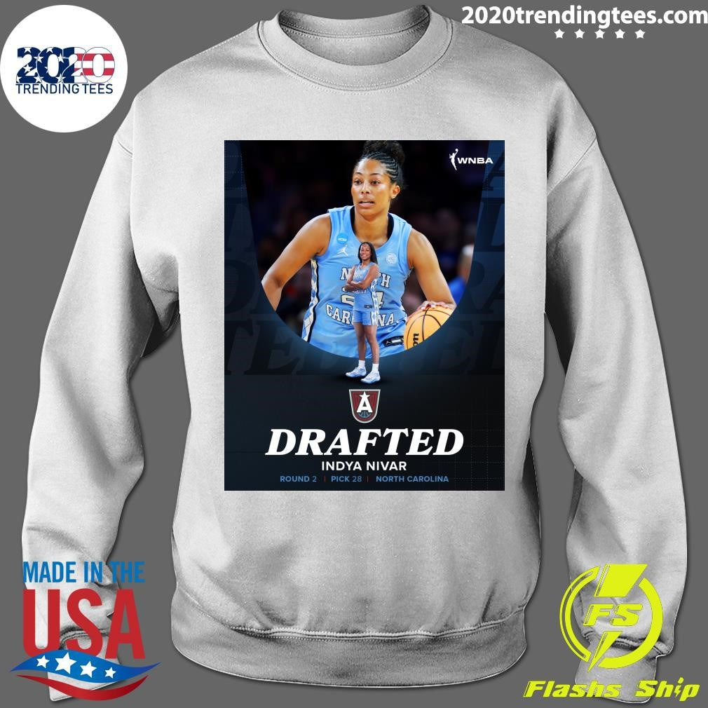 Welcome To Atlanta With the 28th pick, the Atlanta Dream selects Indya Nivar from The University of North Carolina at Chapel Hill Shirt