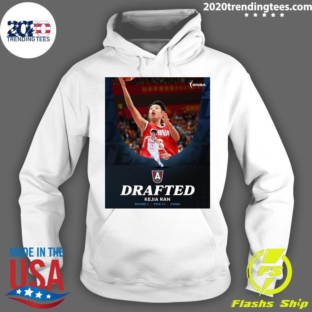 Welcome To Atlanta With the 43rd pick, the Atlanta Dream selects Athlete from Kejia Ran from China Shirt