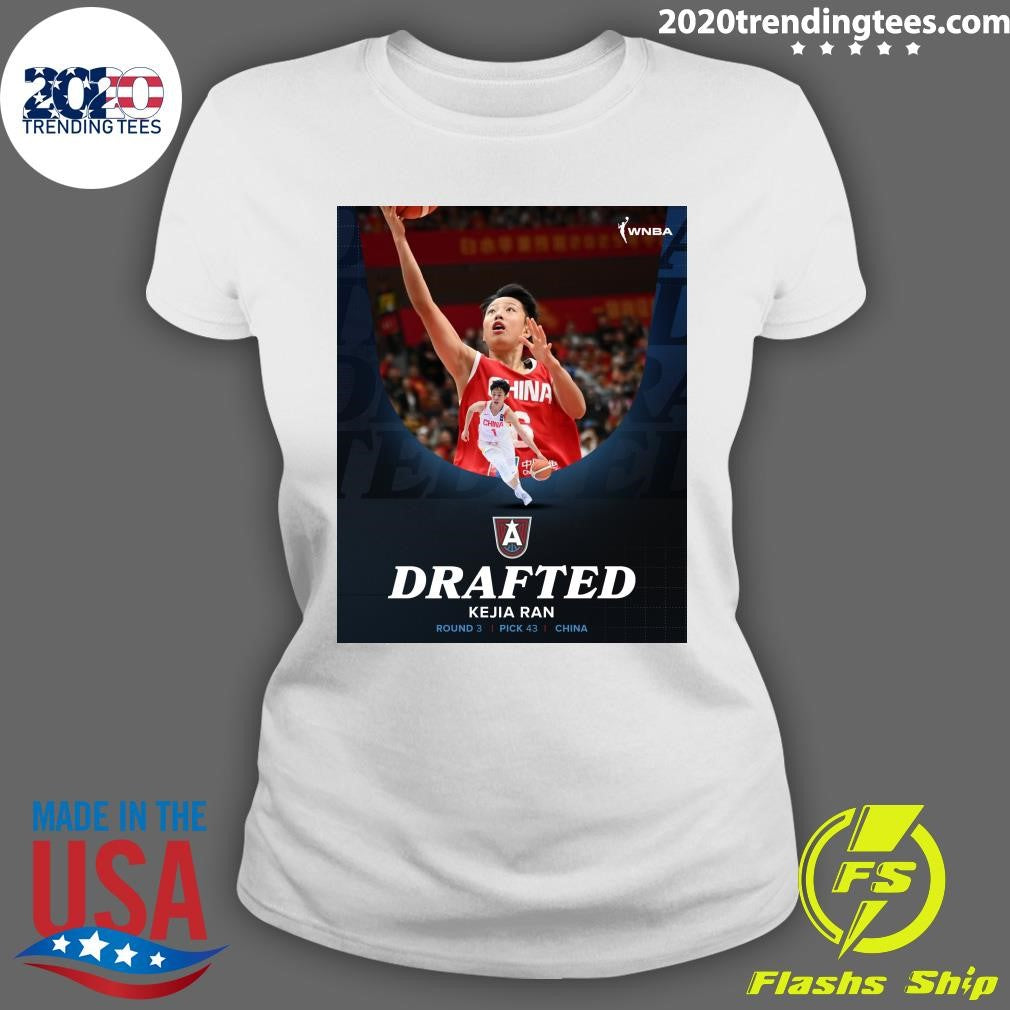 Welcome To Atlanta With the 43rd pick, the Atlanta Dream selects Athlete from Kejia Ran from China Shirt