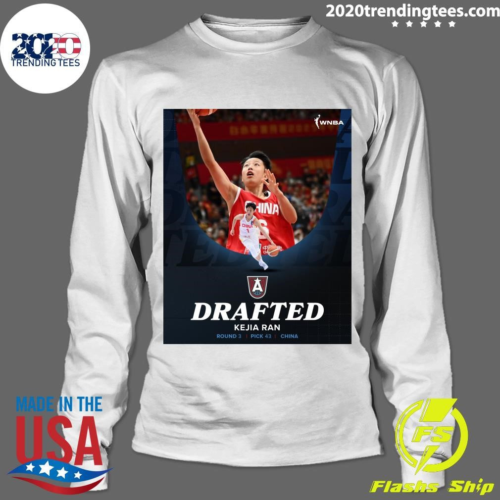 Welcome To Atlanta With the 43rd pick, the Atlanta Dream selects Athlete from Kejia Ran from China Shirt