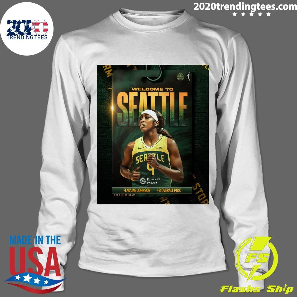 Welcome To Seattle Symetra Seattle Providence Swedish Flau’jae Johnson #8 Overall Pick 2026 WNBA Draft Stor Shirt