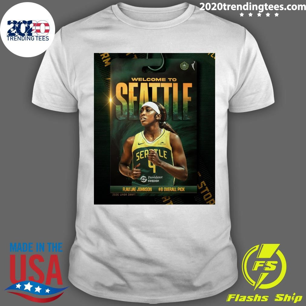 Welcome To Seattle Symetra Seattle Providence Swedish Flau’jae Johnson #8 Overall Pick 2026 WNBA Draft Stor Shirt