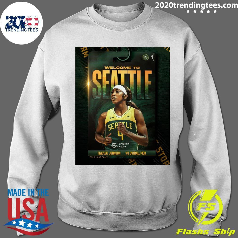 Welcome To Seattle Symetra Seattle Providence Swedish Flau’jae Johnson #8 Overall Pick 2026 WNBA Draft Stor Shirt