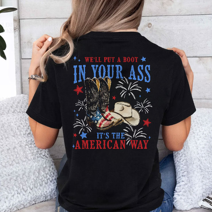 We’ll Put A Boot In Your Ass It’s The American Way Patriotic Cowboy Boots T Shirt
