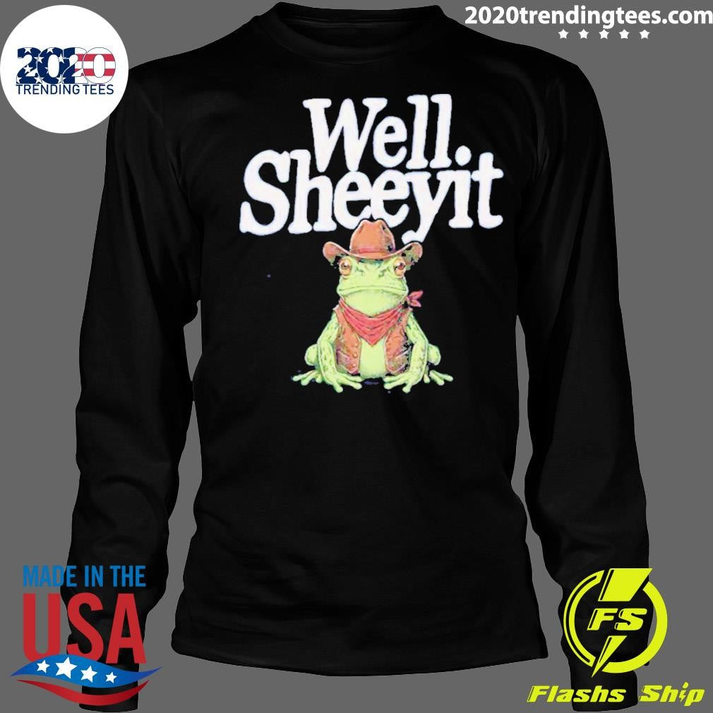 Well Sheeyit Funny Country Humor Frog Meme Shirt