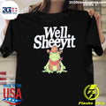 Well Sheeyit Funny Country Humor Frog Meme Shirt