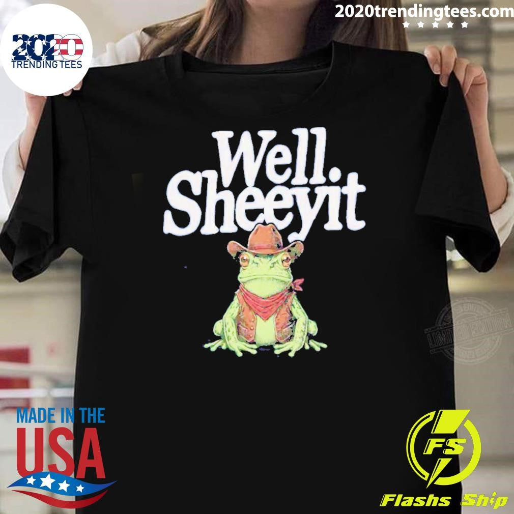 Well Sheeyit Funny Country Humor Frog Meme Shirt