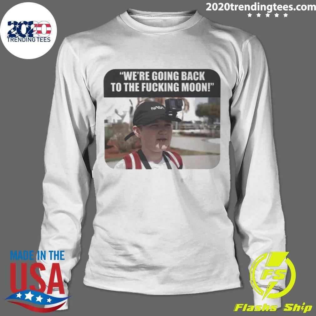 We’re Going Back to the Fucking Moon 2026 Shirt