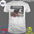 We’re Going Back to the Fucking Moon 2026 Shirt