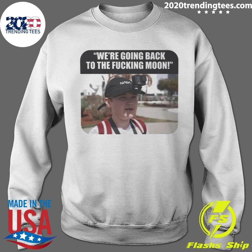 We’re Going Back to the Fucking Moon 2026 Shirt