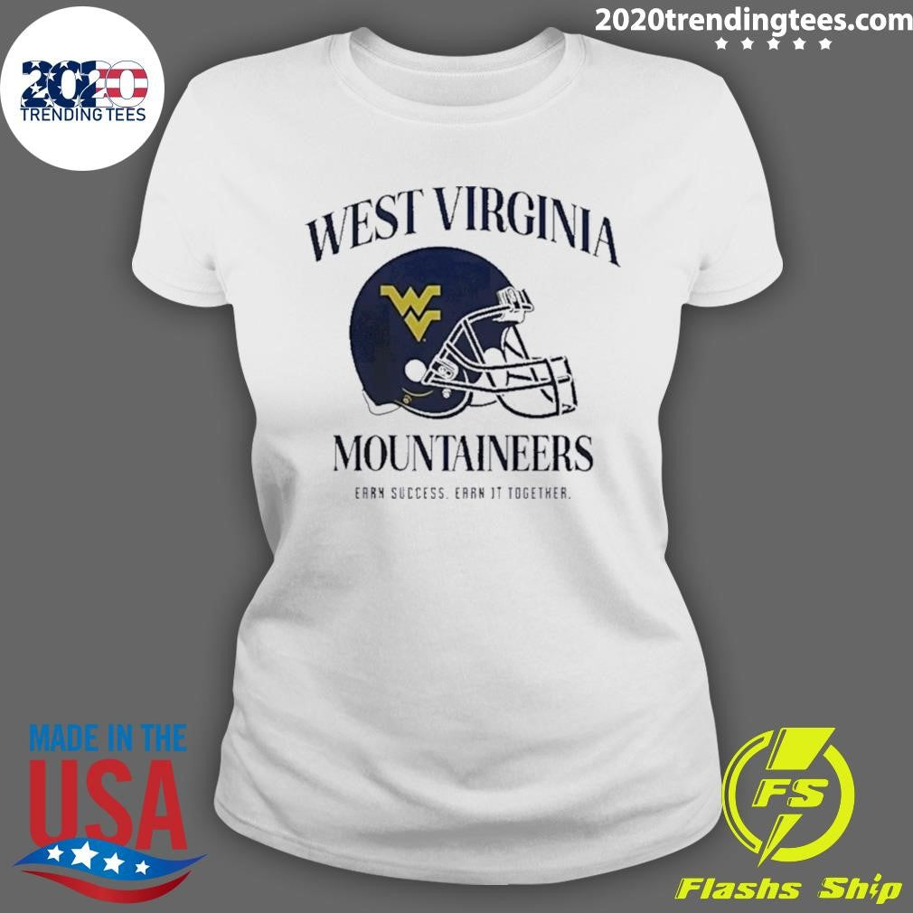 West Virginia University Football Mountaineers Earn Success Earn It Together 2026 Shirt