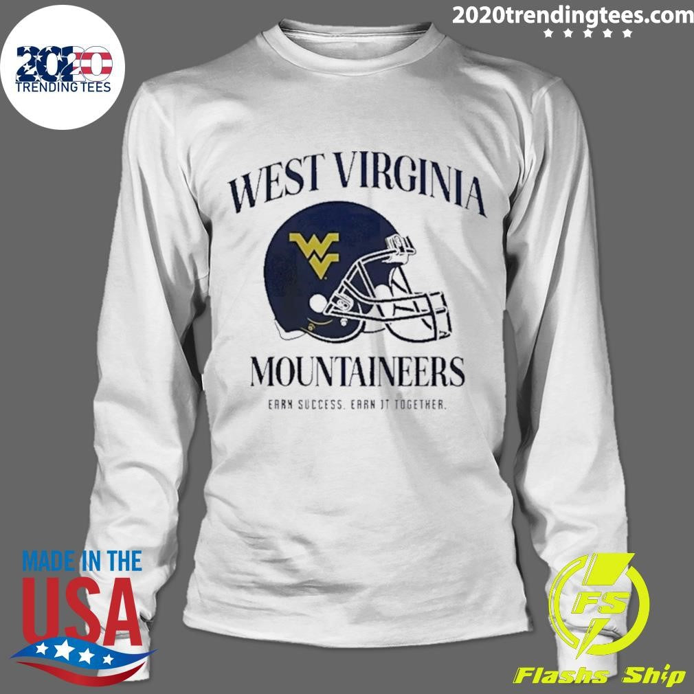 West Virginia University Football Mountaineers Earn Success Earn It Together 2026 Shirt
