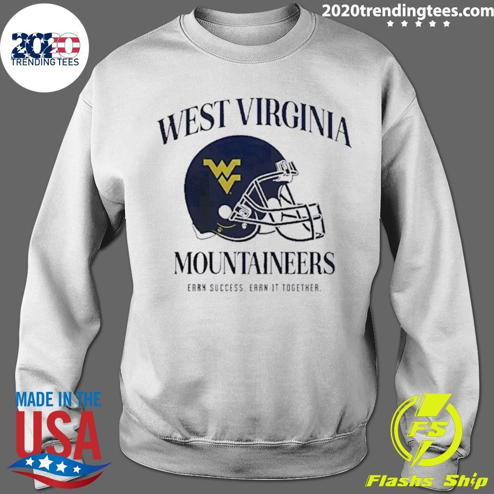 West Virginia University Football Mountaineers Earn Success Earn It Together 2026 Shirt