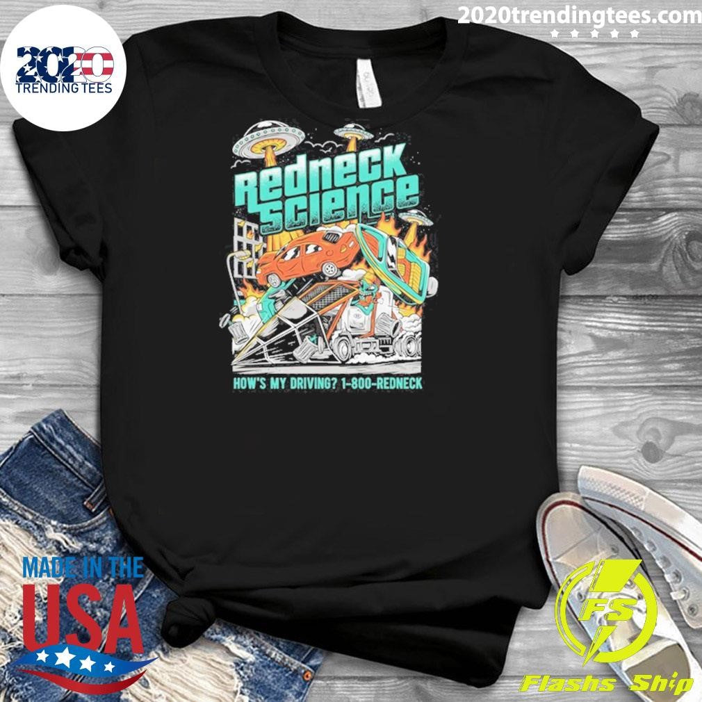 Westen Champlin Redneck Science How’s My Driving Tee Shirt